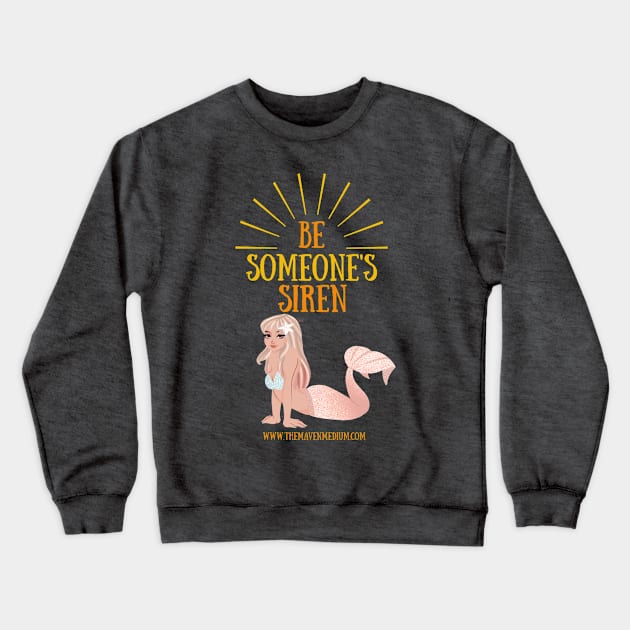 The Maven Medium- Be Someone's Siren Crewneck Sweatshirt by TheMavenMedium